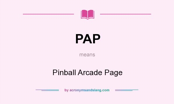 What does PAP mean? It stands for Pinball Arcade Page