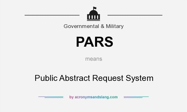 What does PARS mean? It stands for Public Abstract Request System