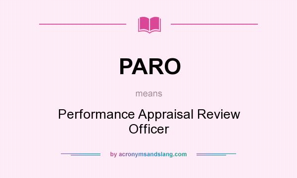 What does PARO mean? It stands for Performance Appraisal Review Officer