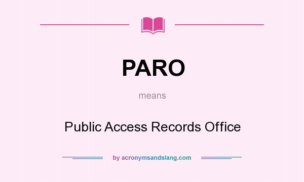 What does PARO mean? It stands for Public Access Records Office