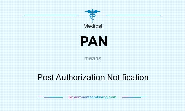 What does PAN mean? It stands for Post Authorization Notification