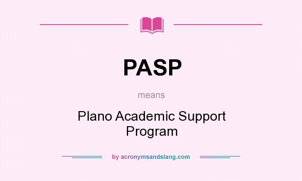 What does PASP mean? It stands for Plano Academic Support Program