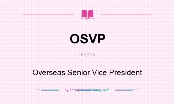 What does OSVP mean? It stands for Overseas Senior Vice President