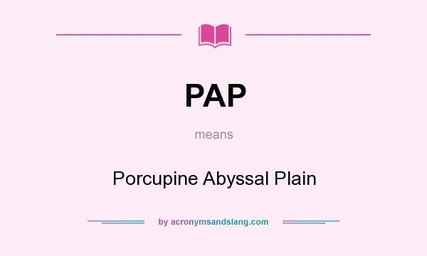 What does PAP mean? It stands for Porcupine Abyssal Plain