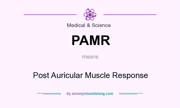 What does PAMR mean? It stands for Post Auricular Muscle Response