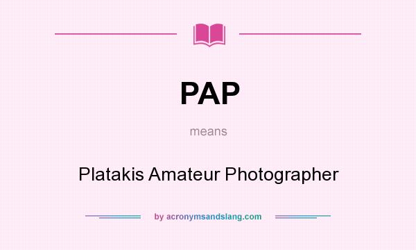What does PAP mean? It stands for Platakis Amateur Photographer