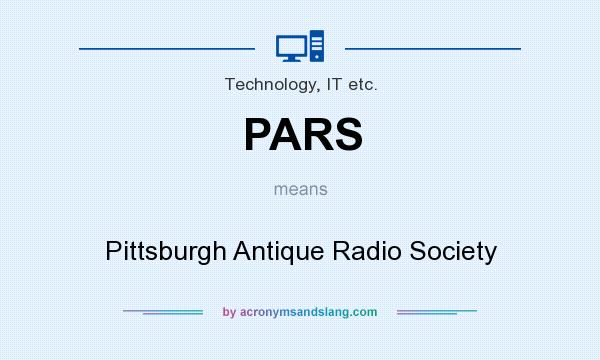 What does PARS mean? It stands for Pittsburgh Antique Radio Society