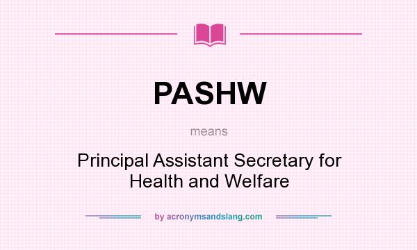 What does PASHW mean? It stands for Principal Assistant Secretary for Health and Welfare