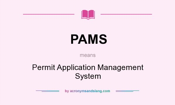 What does PAMS mean? It stands for Permit Application Management System