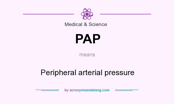 What does PAP mean? It stands for Peripheral arterial pressure