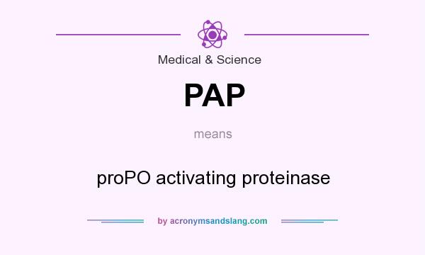 What does PAP mean? It stands for proPO activating proteinase