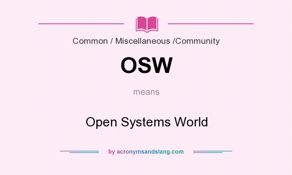What does OSW mean? It stands for Open Systems World