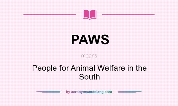 What does PAWS mean? It stands for People for Animal Welfare in the South