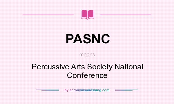 What does PASNC mean? It stands for Percussive Arts Society National Conference