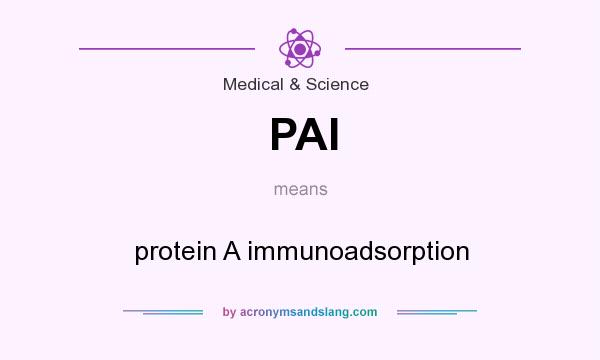 What does PAI mean? It stands for protein A immunoadsorption