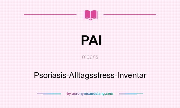 What does PAI mean? It stands for Psoriasis-Alltagsstress-Inventar