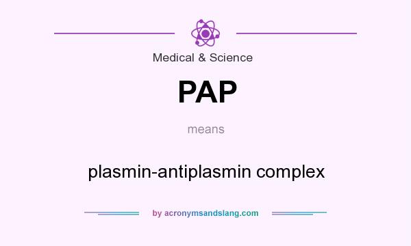 What does PAP mean? It stands for plasmin-antiplasmin complex