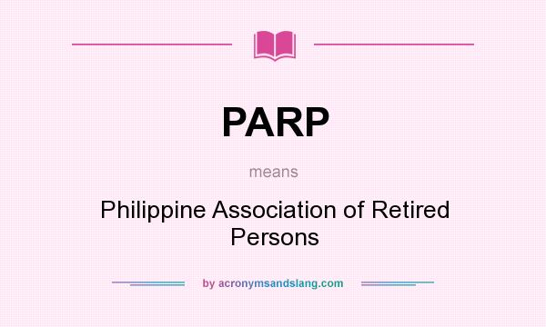What does PARP mean? It stands for Philippine Association of Retired Persons