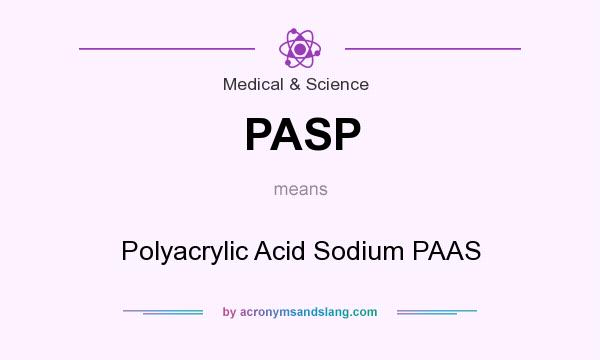 What does PASP mean? It stands for Polyacrylic Acid Sodium PAAS