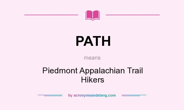 What does PATH mean? It stands for Piedmont Appalachian Trail Hikers