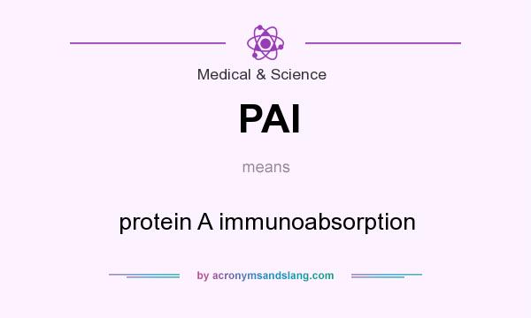 What does PAI mean? It stands for protein A immunoabsorption