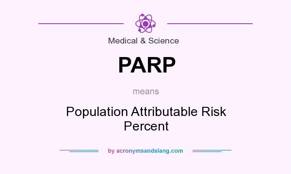 What does PARP mean? It stands for Population Attributable Risk Percent