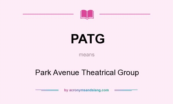 What does PATG mean? It stands for Park Avenue Theatrical Group