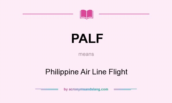 What does PALF mean? It stands for Philippine Air Line Flight