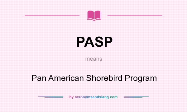 What does PASP mean? It stands for Pan American Shorebird Program