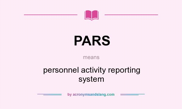 What does PARS mean? It stands for personnel activity reporting system