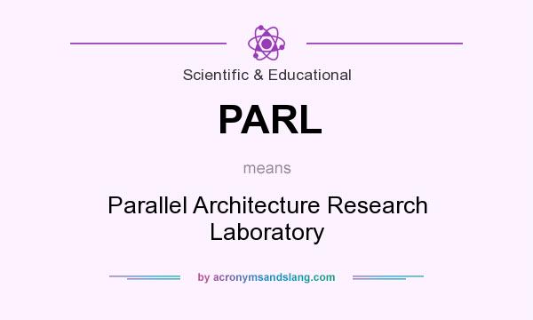 What does PARL mean? It stands for Parallel Architecture Research Laboratory
