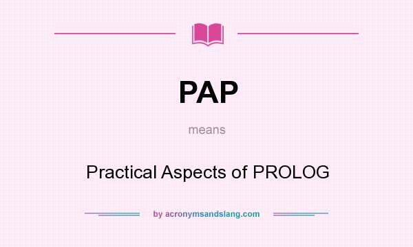 What does PAP mean? It stands for Practical Aspects of PROLOG
