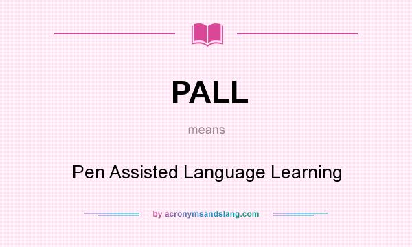 What does PALL mean? It stands for Pen Assisted Language Learning