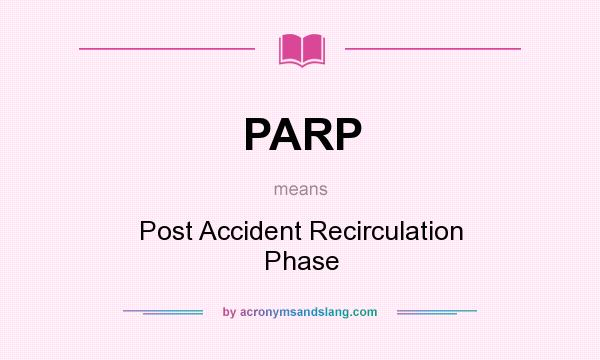 What does PARP mean? It stands for Post Accident Recirculation Phase