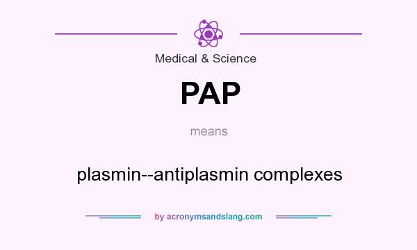 What does PAP mean? It stands for plasmin--antiplasmin complexes