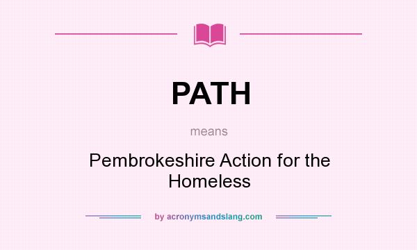 What does PATH mean? It stands for Pembrokeshire Action for the Homeless