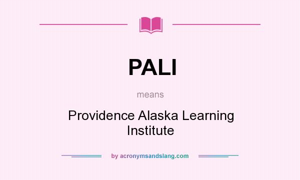 What does PALI mean? It stands for Providence Alaska Learning Institute