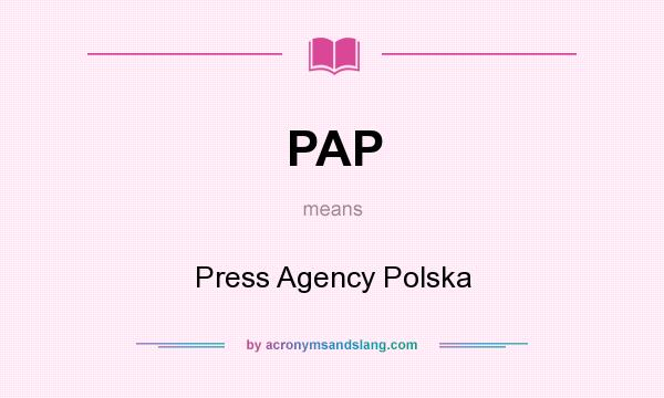 What does PAP mean? It stands for Press Agency Polska