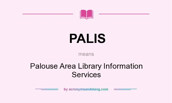What does PALIS mean? It stands for Palouse Area Library Information Services
