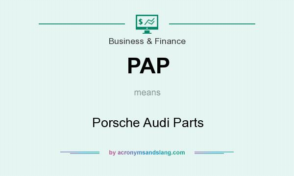 What does PAP mean? It stands for Porsche Audi Parts