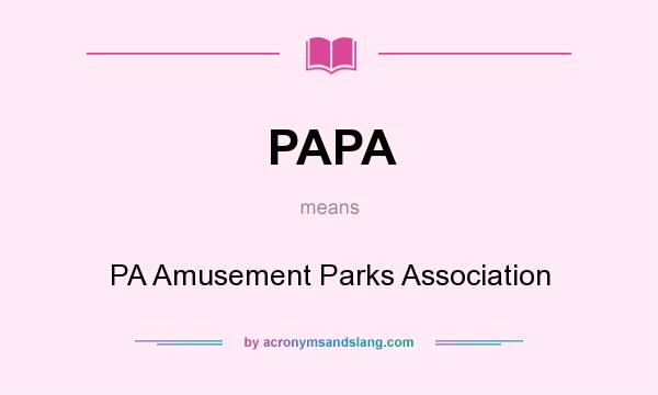 What does PAPA mean? It stands for PA Amusement Parks Association