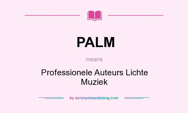 What does PALM mean? It stands for Professionele Auteurs Lichte Muziek