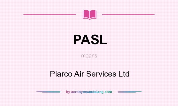 What does PASL mean? It stands for Piarco Air Services Ltd