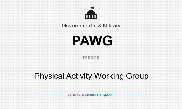 What does PAWG mean? It stands for Physical Activity Working Group