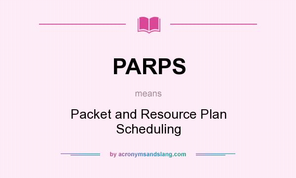 What does PARPS mean? It stands for Packet and Resource Plan Scheduling