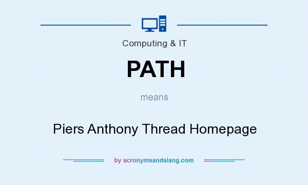 What does PATH mean? It stands for Piers Anthony Thread Homepage