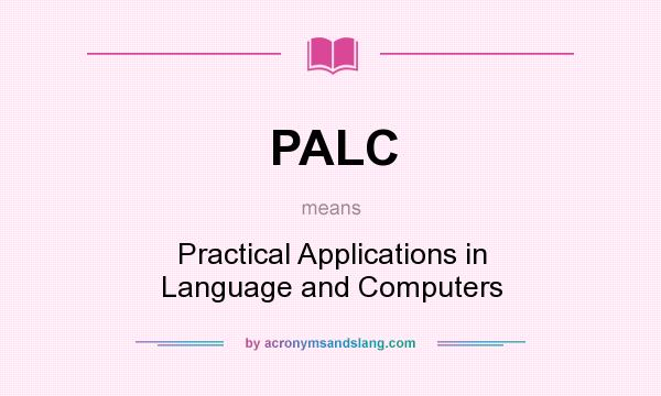 What does PALC mean? It stands for Practical Applications in Language and Computers