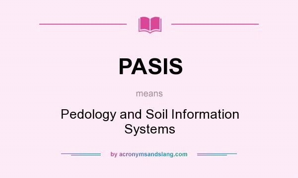 What does PASIS mean? It stands for Pedology and Soil Information Systems