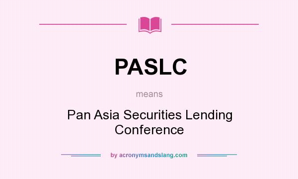 What does PASLC mean? It stands for Pan Asia Securities Lending Conference