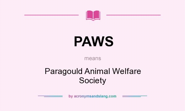 What does PAWS mean? It stands for Paragould Animal Welfare Society